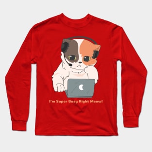 I'm Super Busy Right Meow Long Sleeve T-Shirt